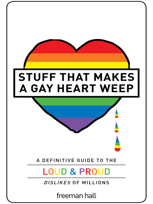 Title details for Stuff That Makes a Gay Heart Weep by Freeman Hall - Available